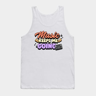 Music keeps me going. Tank Top